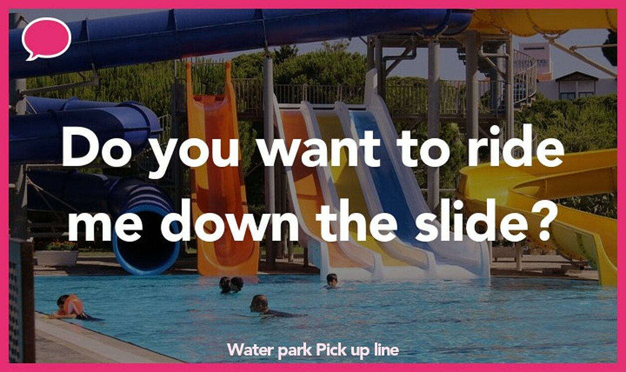 water park pickup line