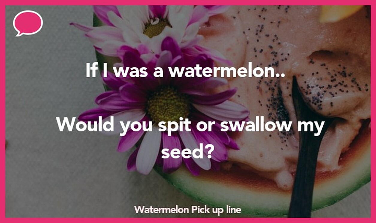 watermelon pickup line