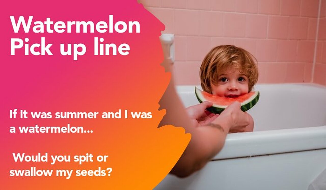watermelon pickup line