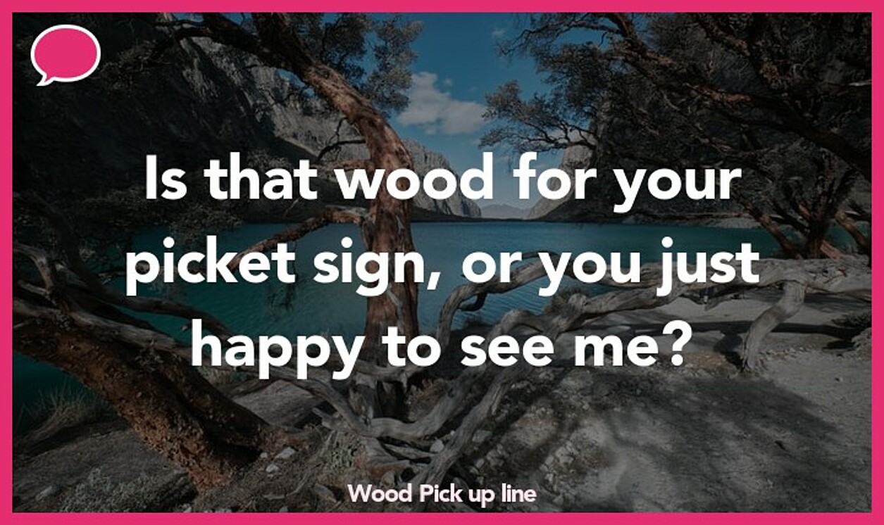 wood pickup line