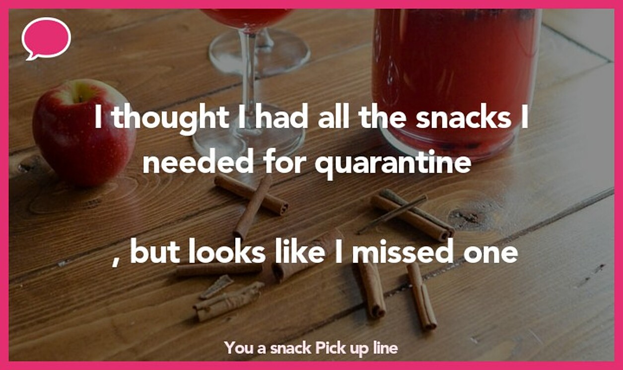 you a snack pickup line