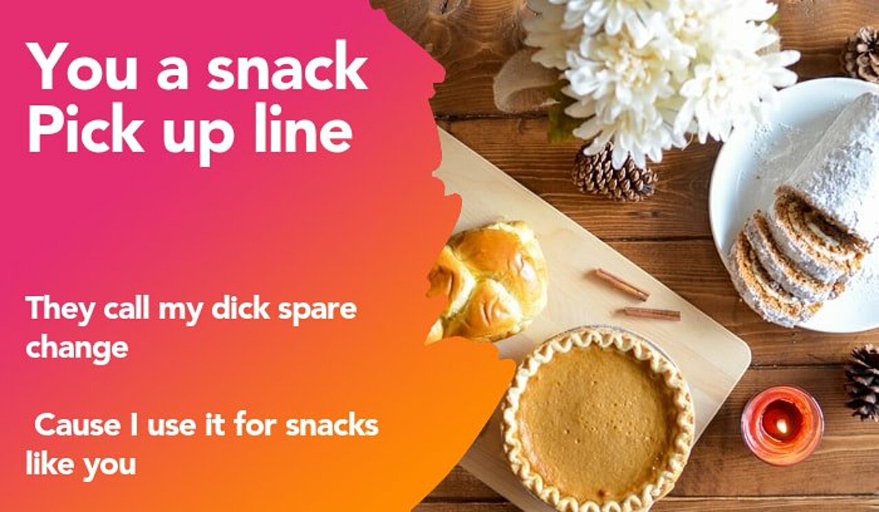 you a snack pickup line