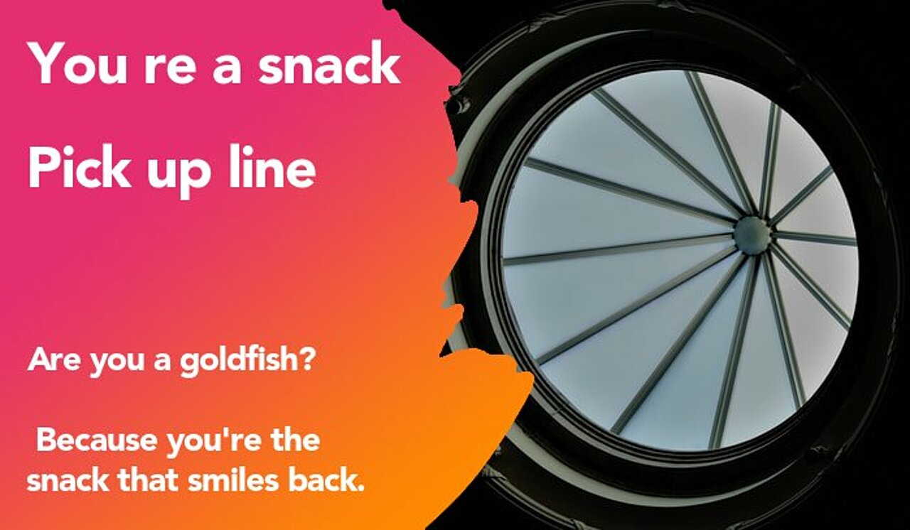 you re a snack pickup line