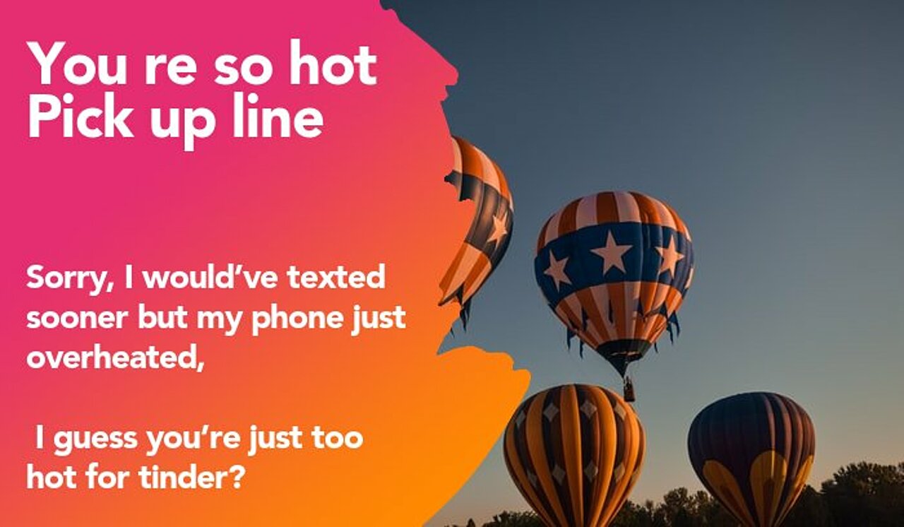 you re so hot pickup line