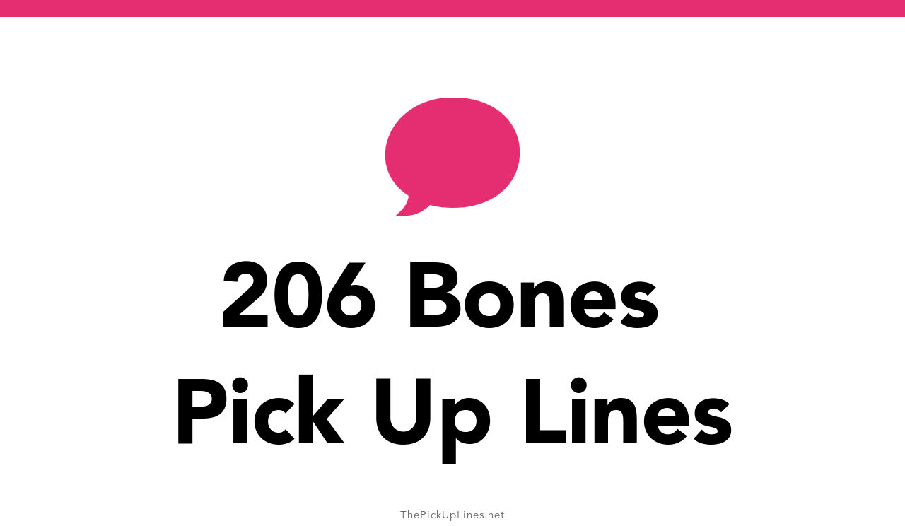 28+ 206 Bones Pick Up Lines And Rizz