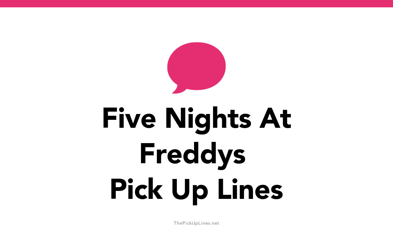 128+ Five Nights At Freddys Pick Up Lines And Rizz