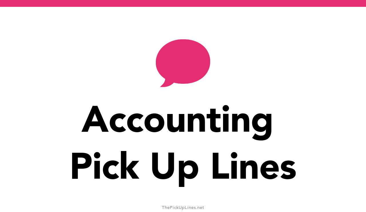 110+ Accounting Pick Up Lines And Rizz