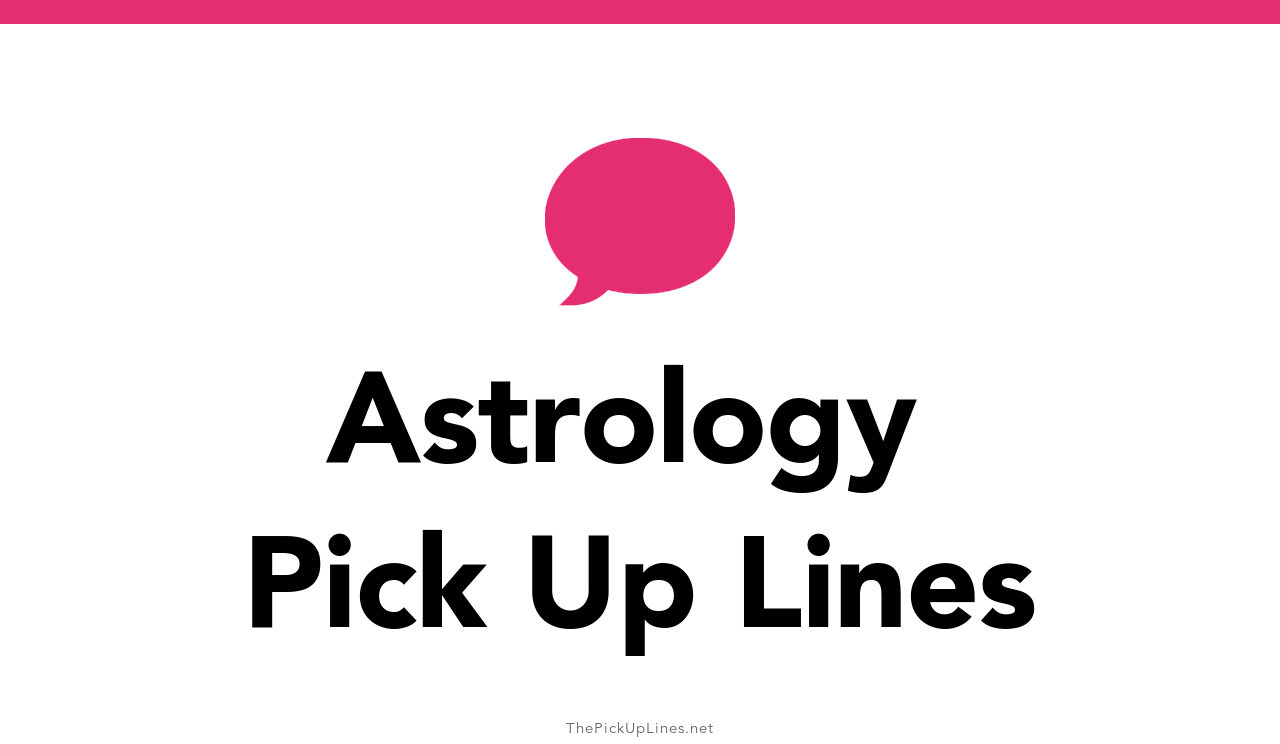110+ Astrology Pick Up Lines And Rizz