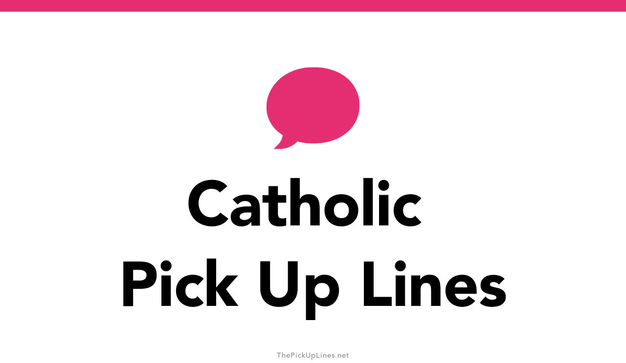 110 Catholic Pick Up Lines And Rizz