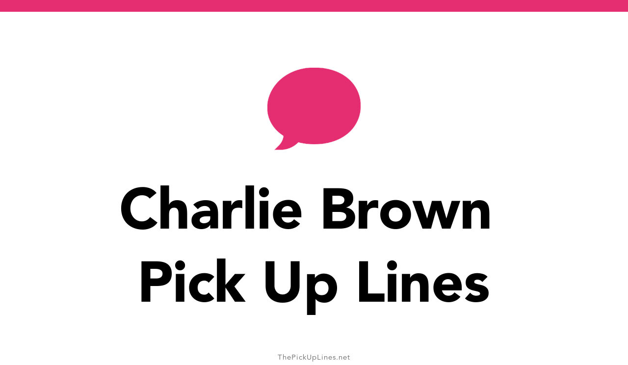 50+ Charlie Brown Pick Up Lines And Rizz