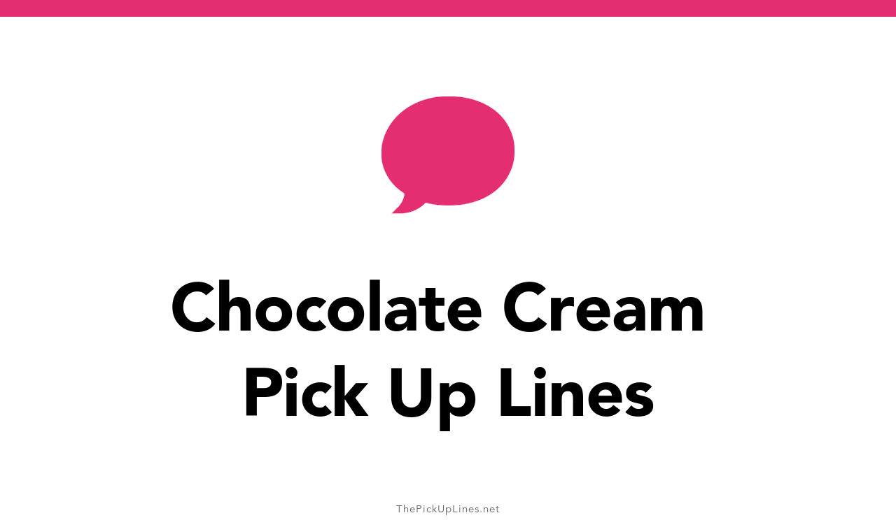 8+ Chocolate Cream Pick Up Lines The PickUp Lines