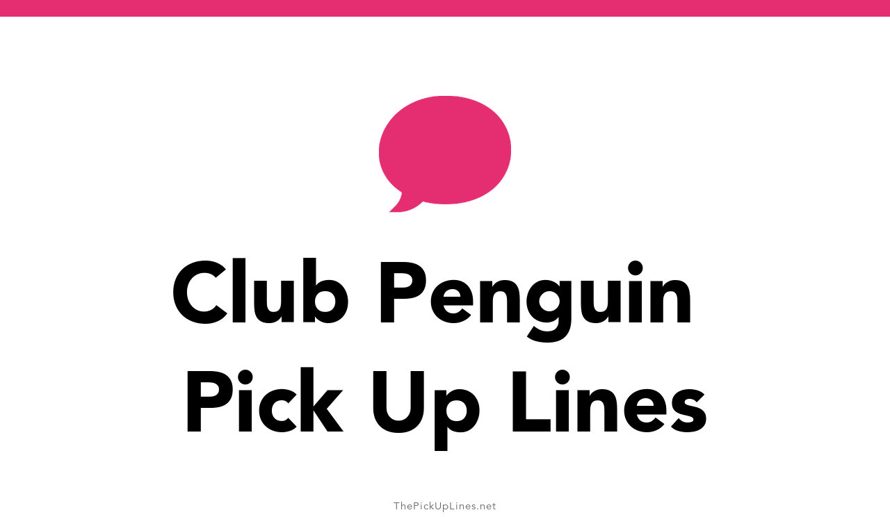 0+ Club Penguin Pick Up Lines And Rizz