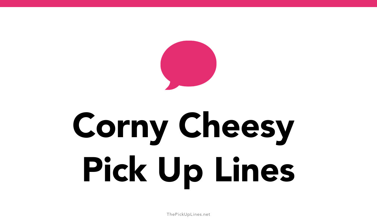 4+ Corny Cheesy Pick Up Lines And Rizz