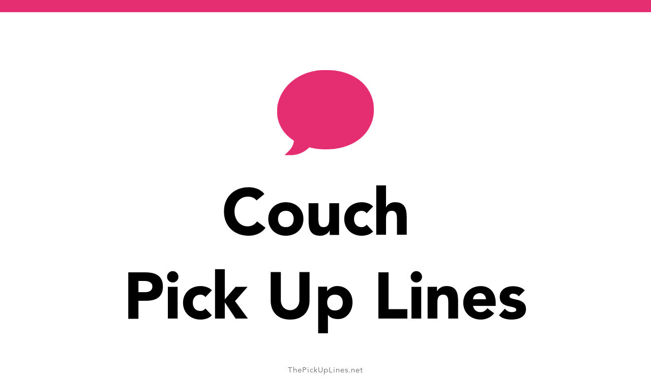 95+ Couch Pick Up Lines And Rizz
