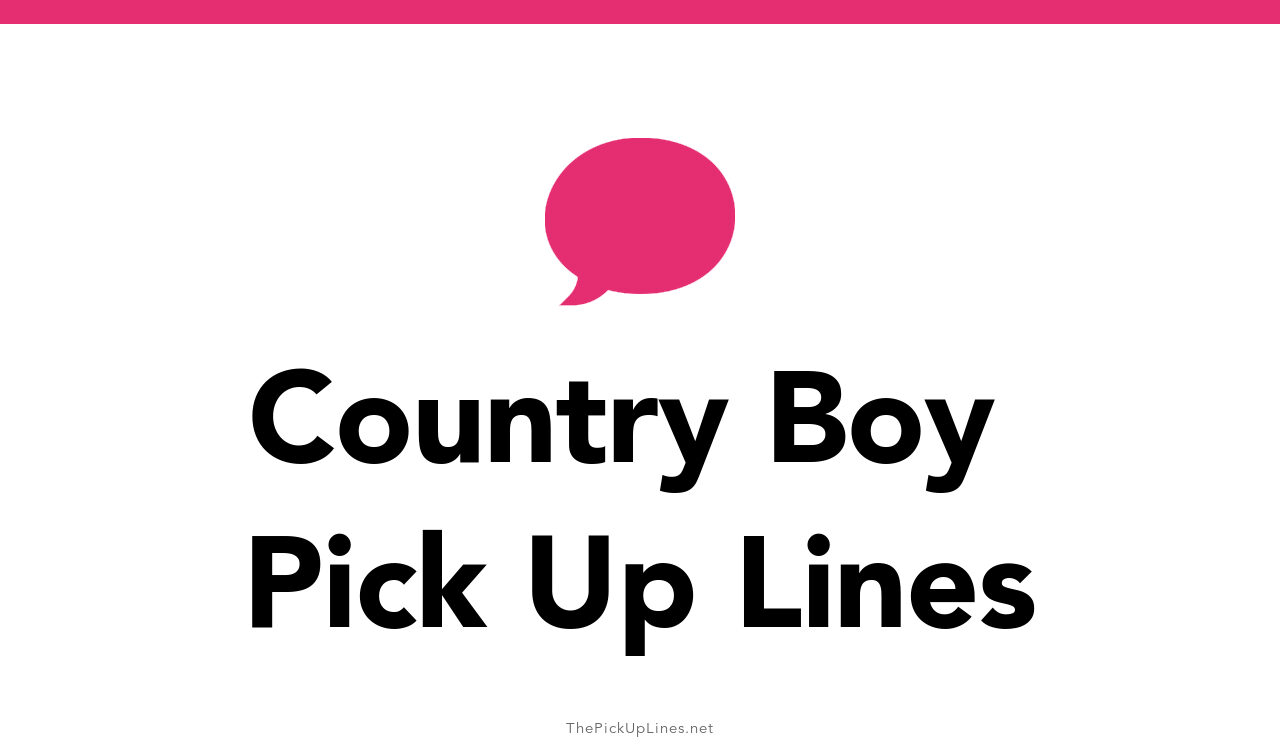 32+ Country Boy Pick Up Lines And Rizz