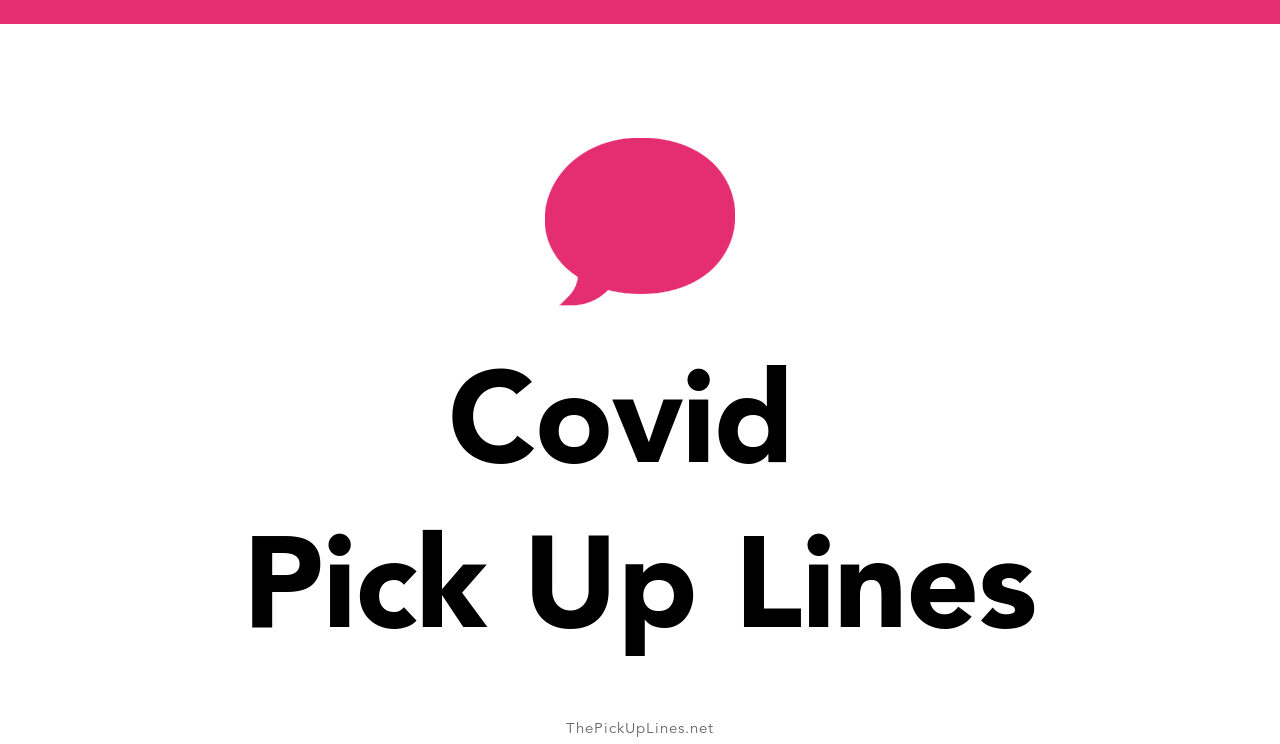 110+ Covid Pick Up Lines And Rizz