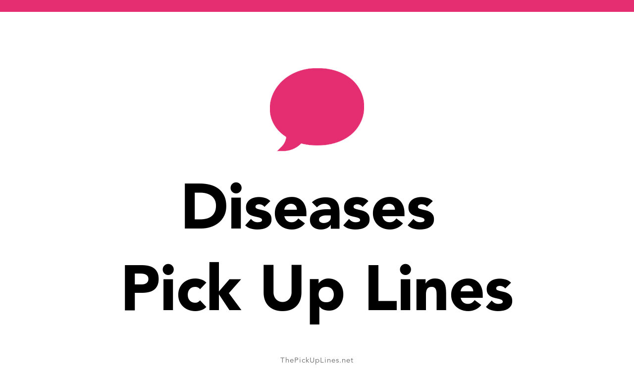 110+ Diseases Pick Up Lines And Rizz