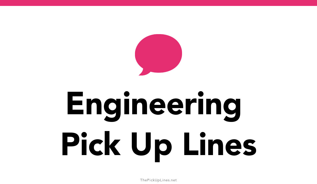 50+ Engineering Pick Up Lines And Rizz