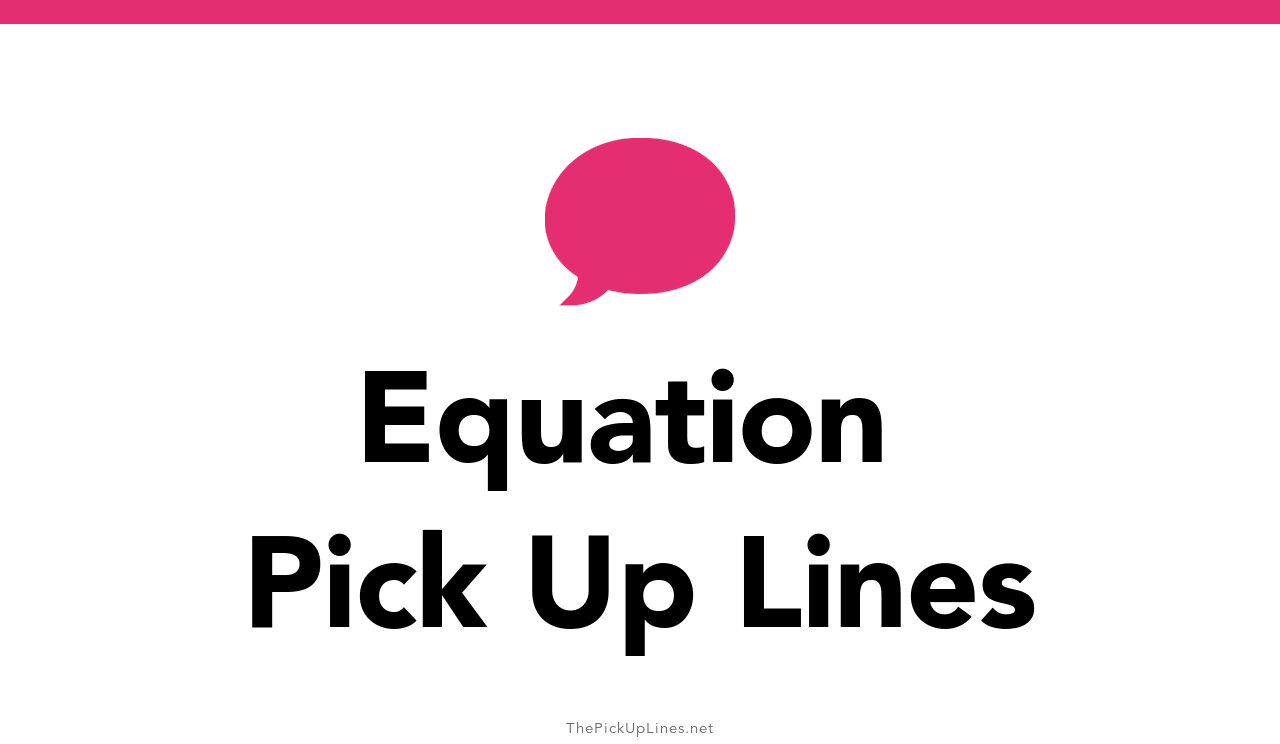 110+ Equation Pick Up Lines And Rizz