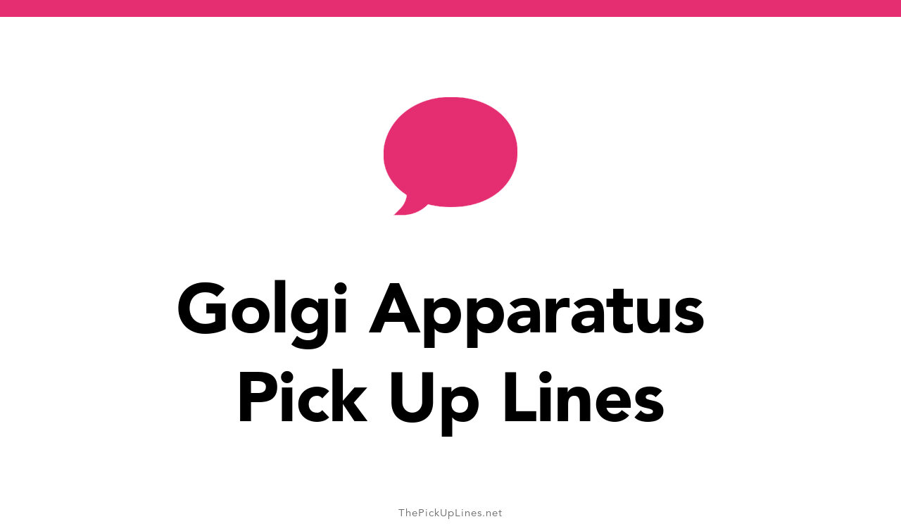 17+ Golgi Apparatus Pick Up Lines And Rizz