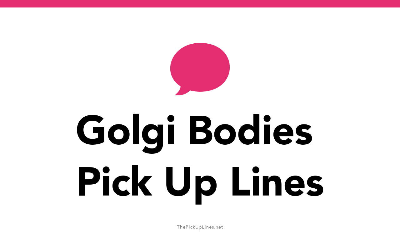 17+ Golgi Bodies Pick Up Lines And Rizz