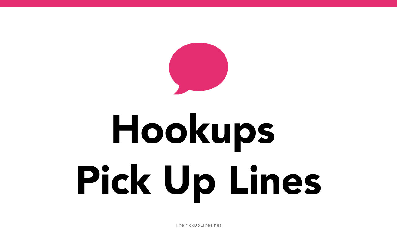 26+ Hookups Pick Up Lines And Rizz
