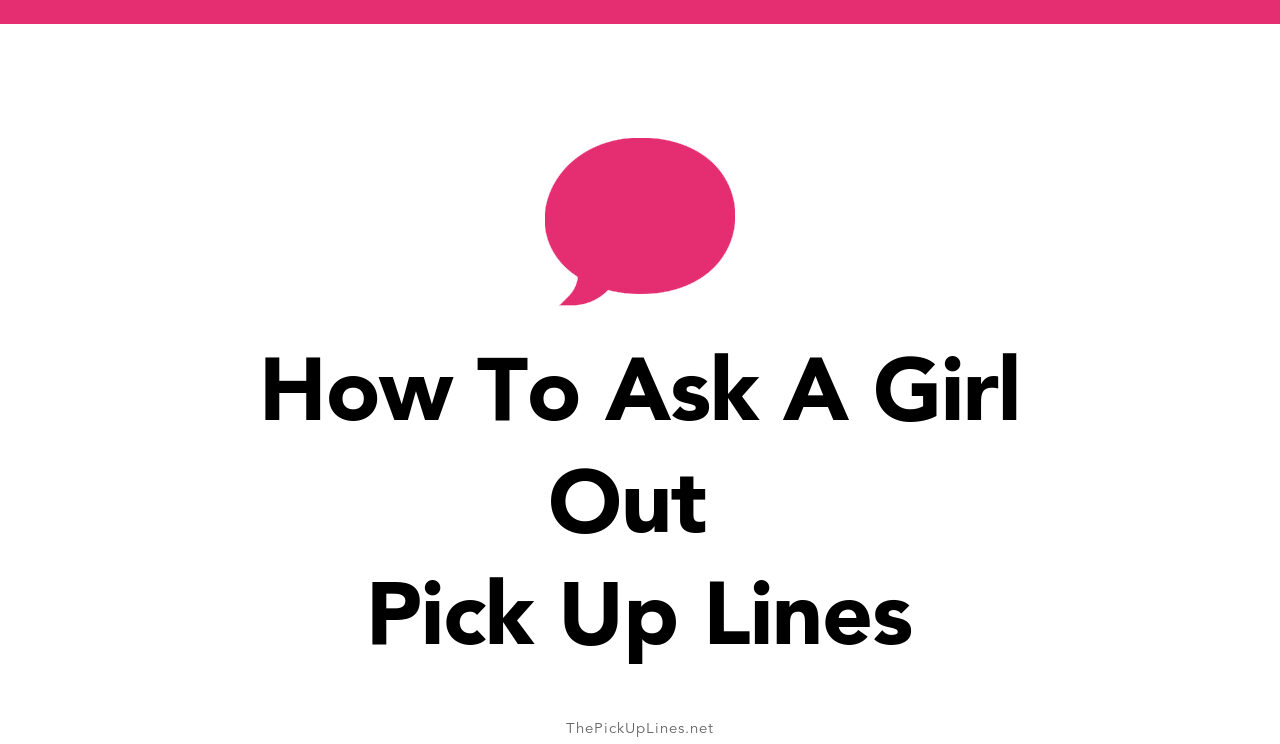 110+ How To Ask A Girl Out Pick Up Lines And Rizz