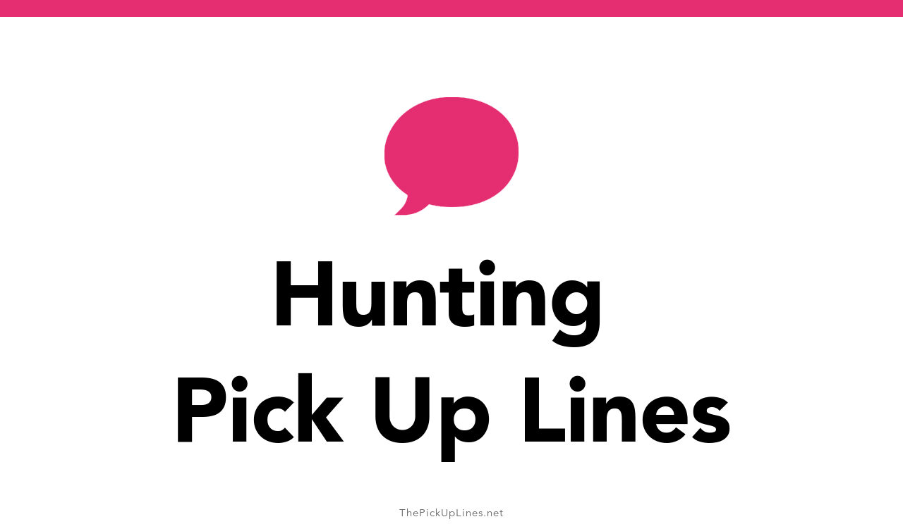 110+ Hunting Pick Up Lines And Rizz