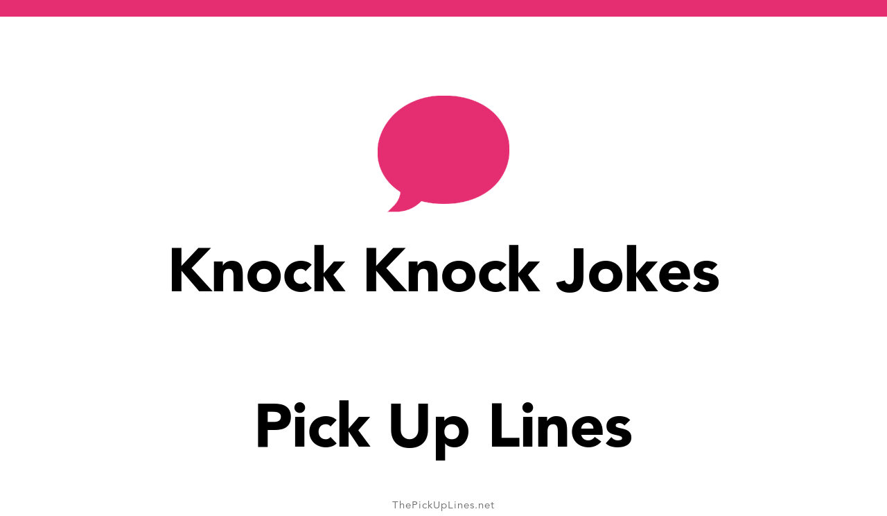 4+ Knock Knock Jokes Pick Up Lines And Rizz