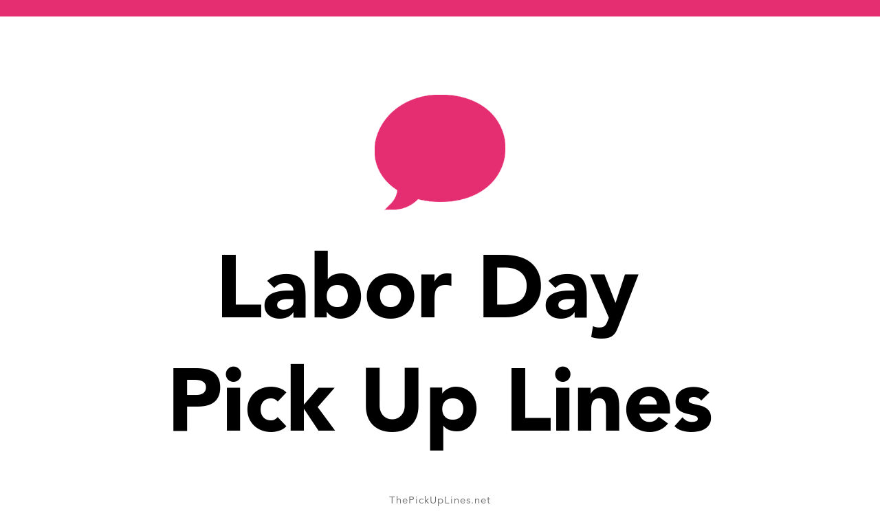 4+ Labor Day Pick Up Lines And Rizz