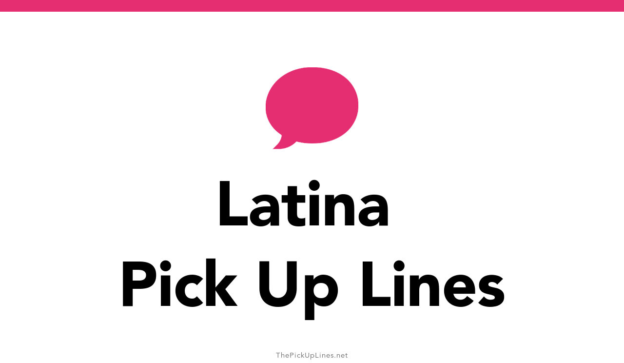 46 Latina Pick Up Lines And Rizz 46-latina-pick-up-lines-and-rizz