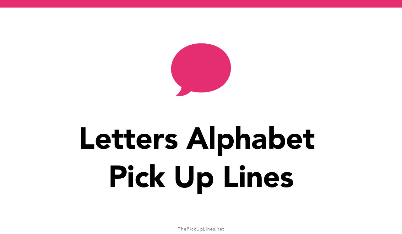 63+ Letters Alphabet Pick Up Lines And Rizz