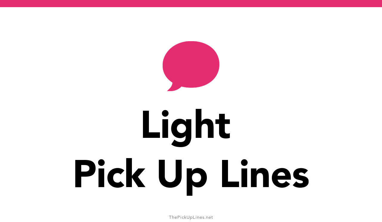 110+ Light Pick Up Lines And Rizz