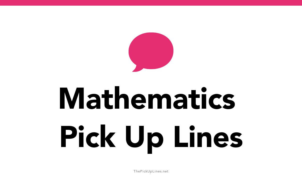 46+ Mathematics Pick Up Lines And Rizz