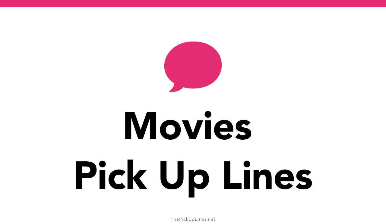 110+ Movies Pick Up Lines And Rizz