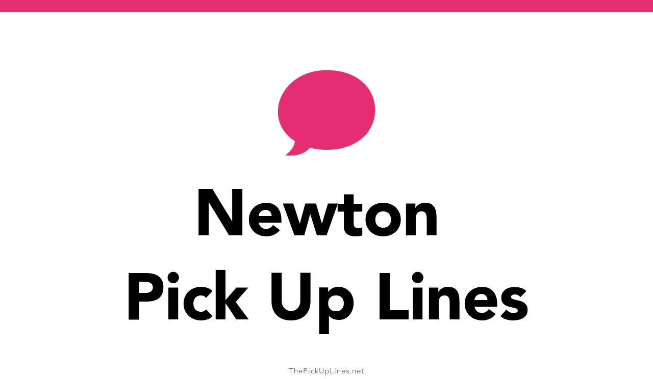 16+ Newton Pick Up Lines And Rizz