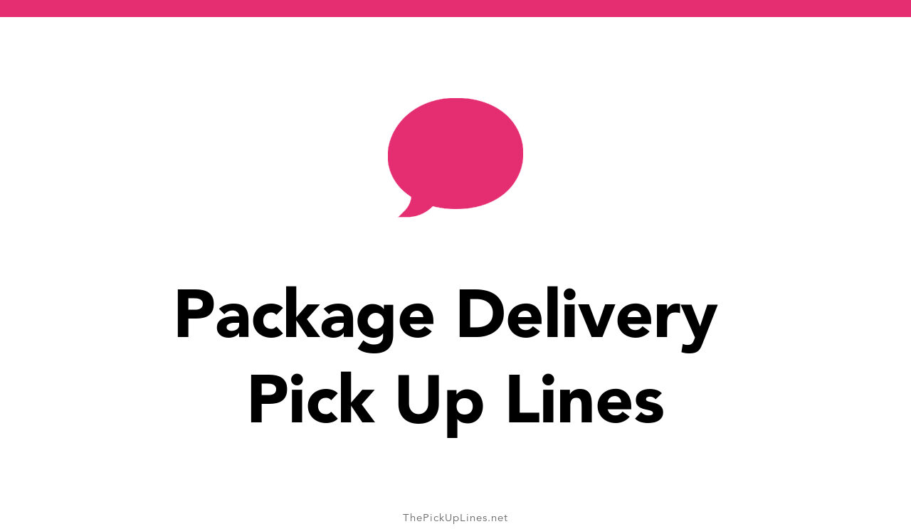 52+ Package Delivery Pick Up Lines And Rizz
