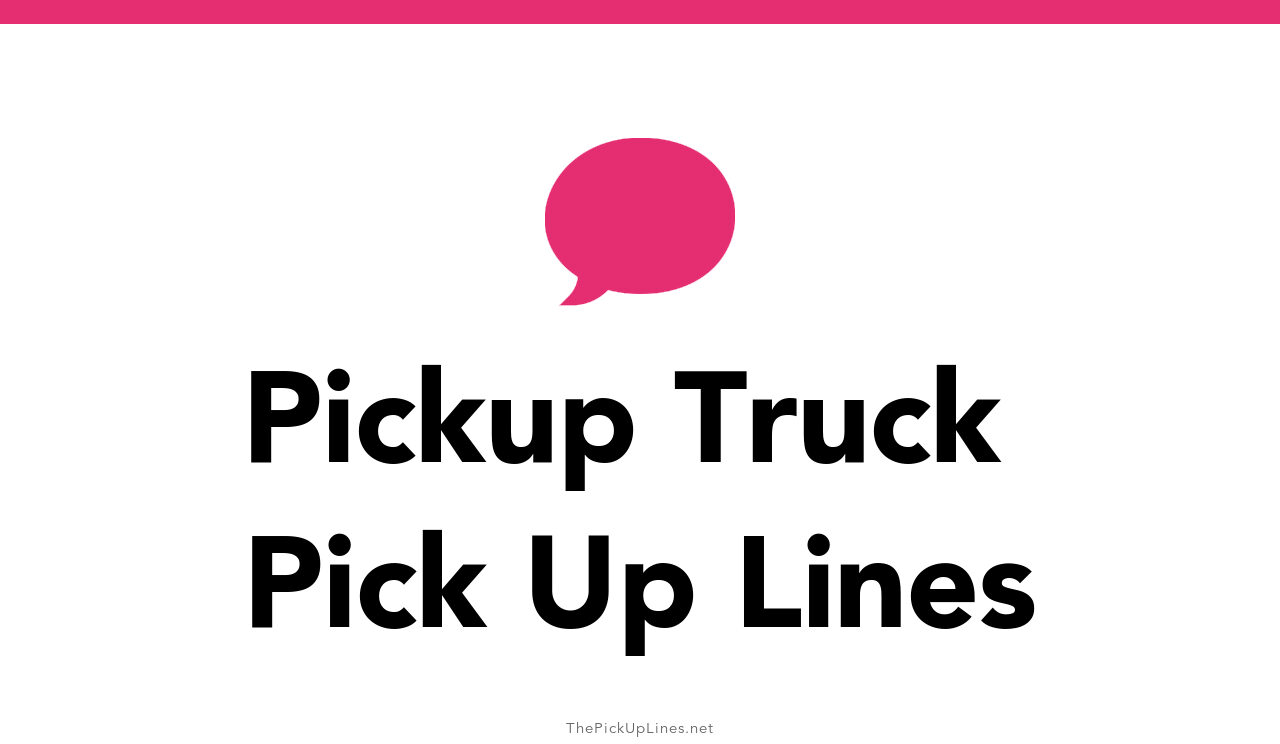 5+ Pickup Truck Pick Up Lines And Rizz