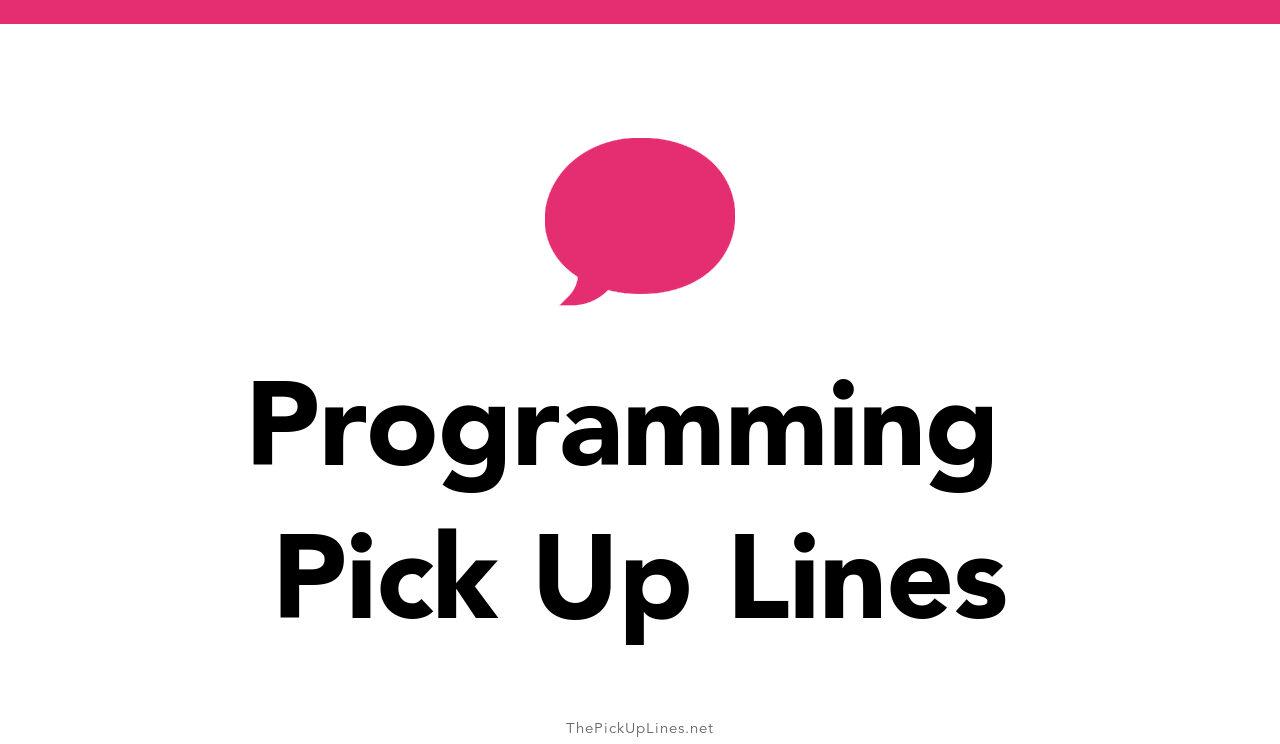 150+ Programming Pick Up Lines And Rizz