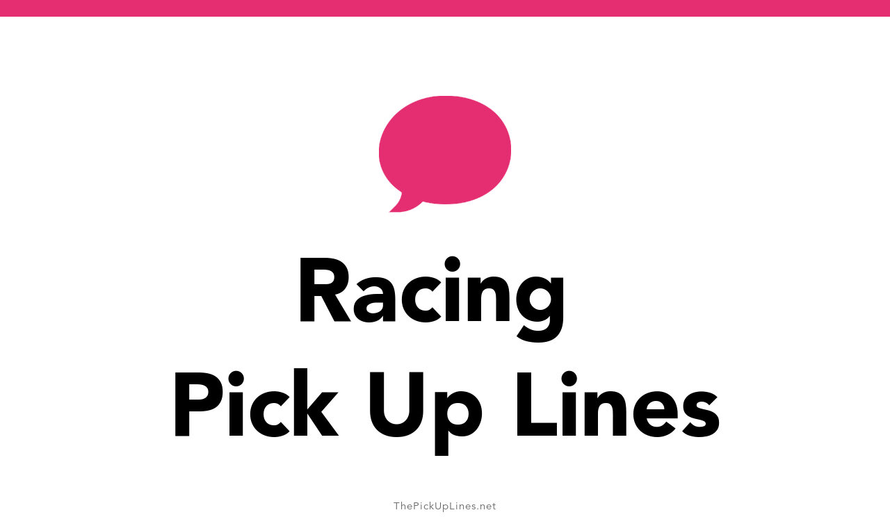 110+ Racing Pick Up Lines And Rizz