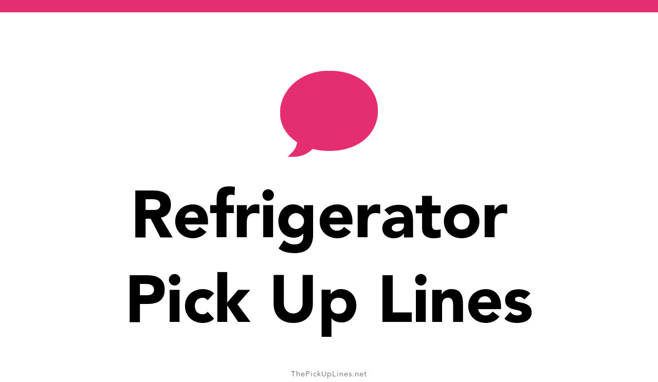 11-refrigerator-pick-up-lines-and-rizz