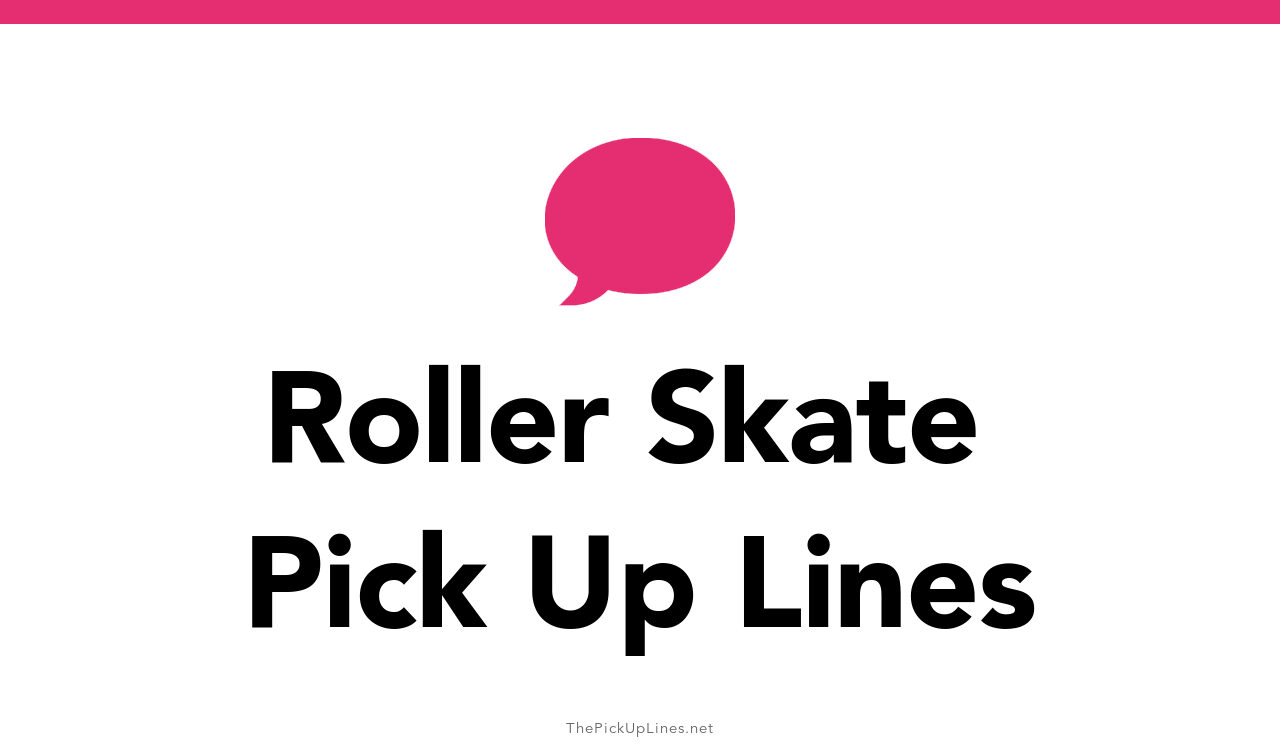 42+ Roller Skate Pick Up Lines And Rizz