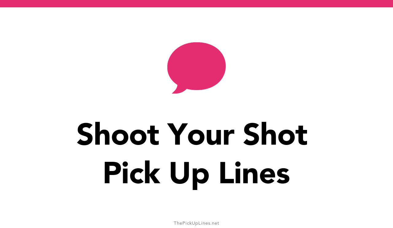 50+ Shoot Your Shot Pick Up Lines And Rizz