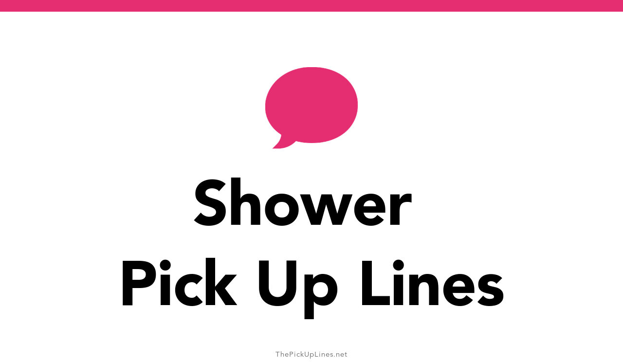 110+ Shower Pick Up Lines And Rizz