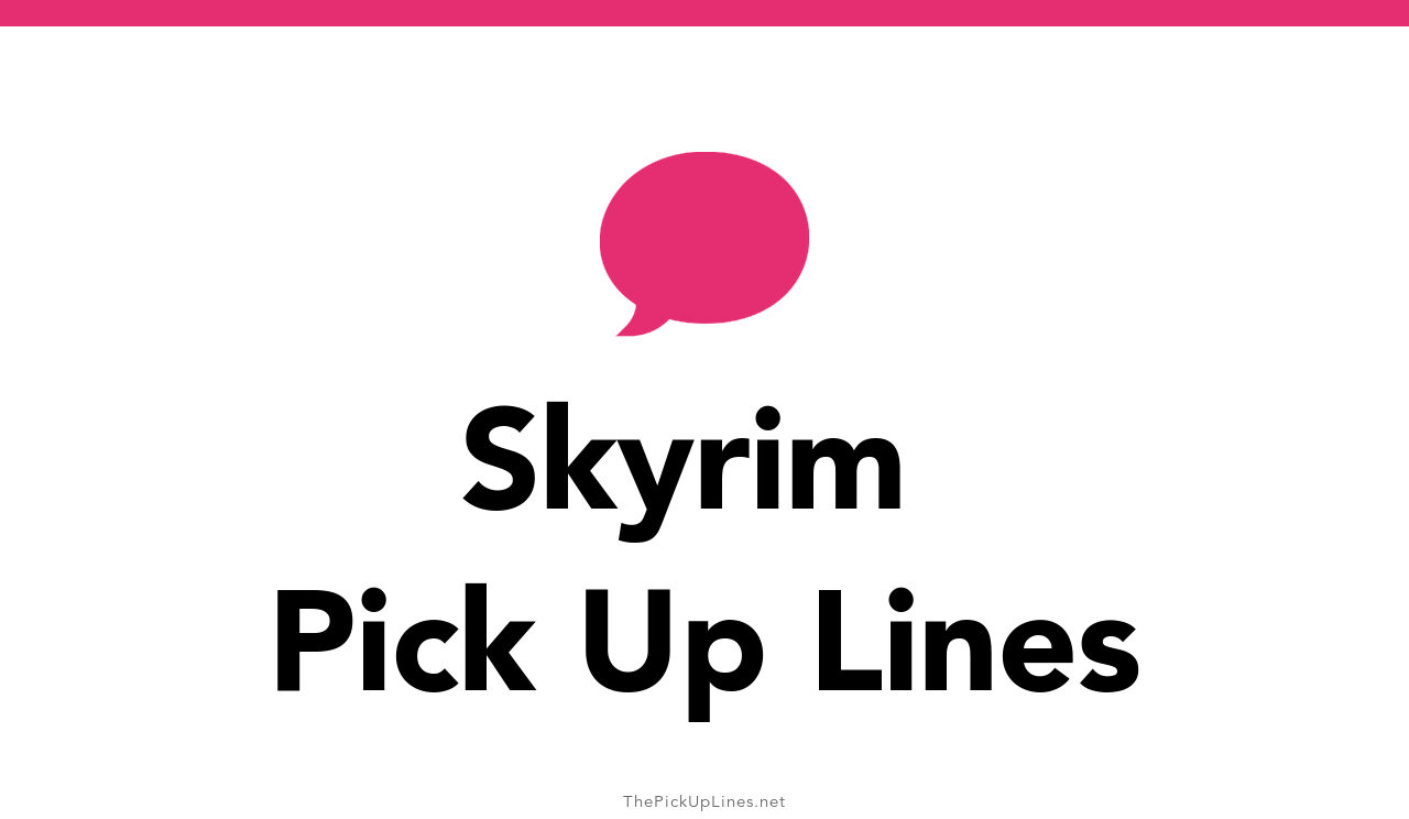 68+ Skyrim Pick Up Lines And Rizz