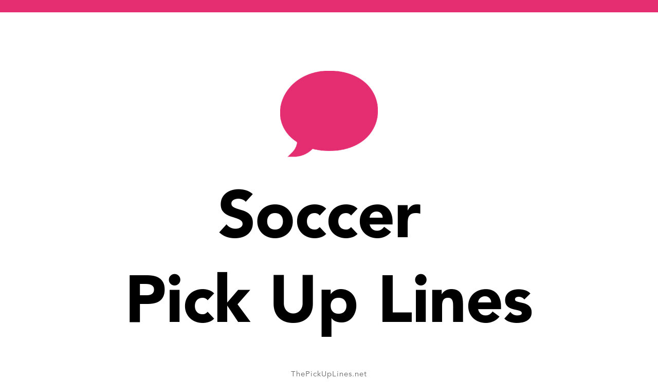 150+ Soccer Pick Up Lines And Rizz