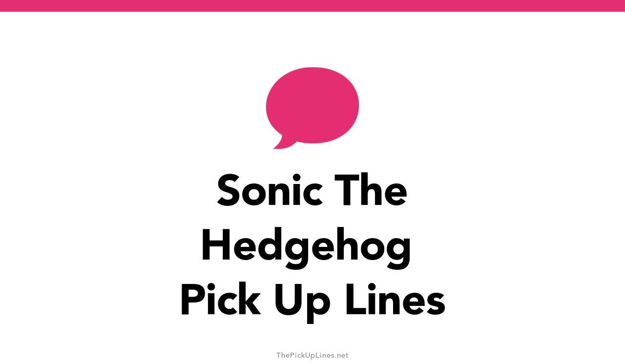 26+ Sonic The Hedgehog Pick Up Lines And Rizz