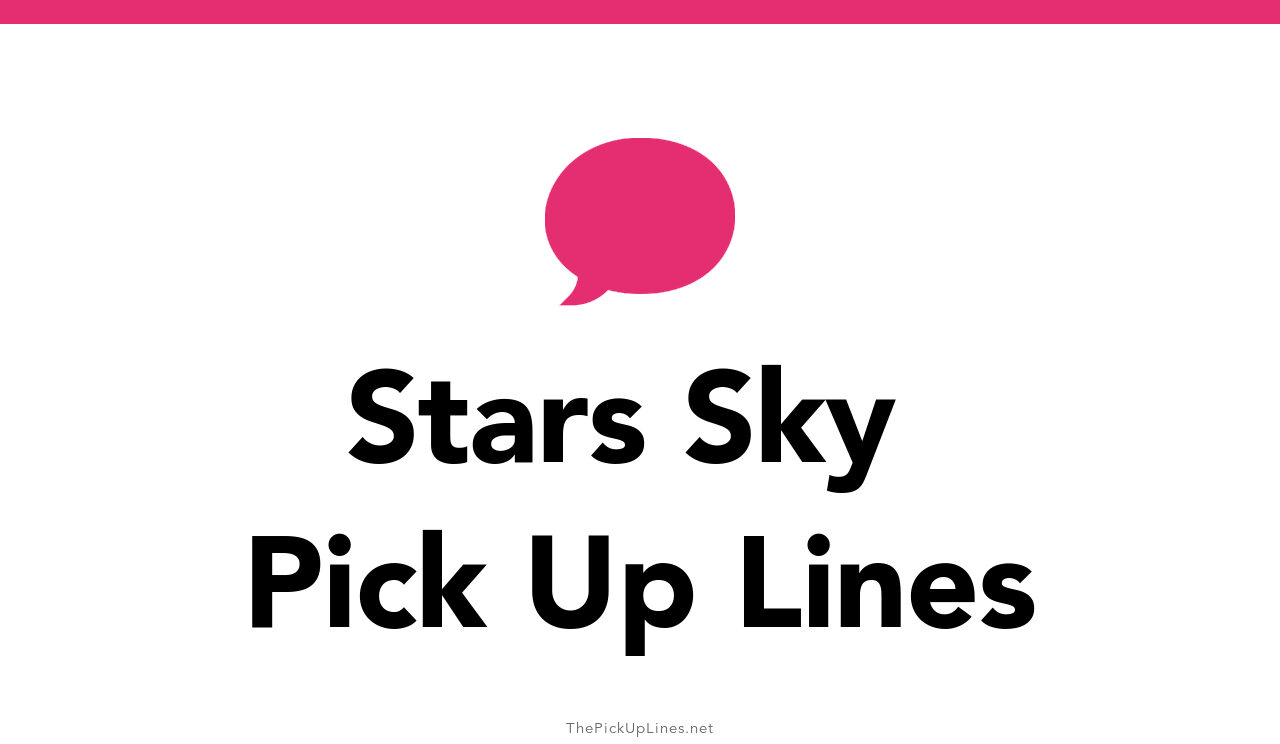 150+ Stars Sky Pick Up Lines And Rizz