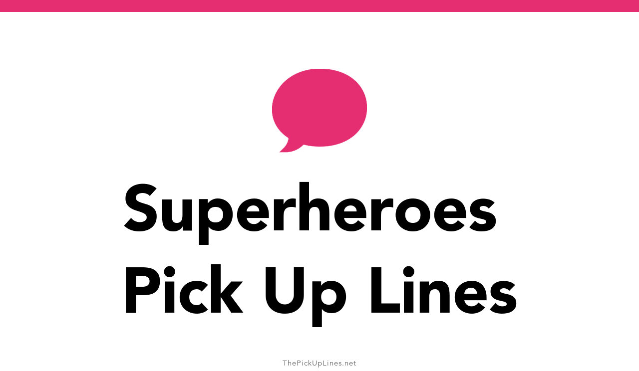 110+ Superheroes Pick Up Lines And Rizz