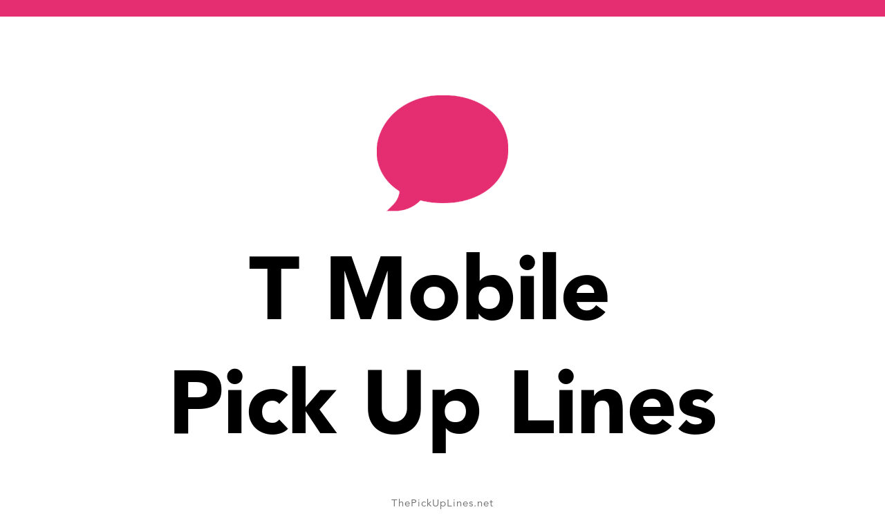 42-t-mobile-pick-up-lines-and-rizz